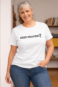 Keep Praying Cross T-Shirt | Faith Over Fear Apparel